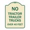 Signmission No Tractor Trailer Trucks Over 40 Feet Heavy-Gauge Aluminum Architectural Sign, 24" H, TG-1824-23564 A-DES-TG-1824-23564 - alternate 1